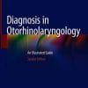 Diagnosis in Otorhinolaryngology: An Illustrated Guide, 2nd Edition (PDF)