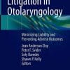 Litigation in Otolaryngology: Minimizing Liability and Preventing Adverse Outcomes (PDF)