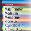 Mass Transfer Models in Membrane Processes: Applications in Artificial Organs (SpringerBriefs in Bioengineering) (PDF)