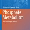 Phosphate Metabolism: From Physiology to Toxicity (Advances in Experimental Medicine and Biology, 1362) (PDF)