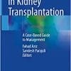 Complications in Kidney Transplantation: A Case-Based Guide to Management, 1st Edition (Original PDF from Publisher)