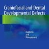 Craniofacial and Dental Developmental Defects: Diagnosis and Management (PDF)