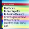 Healthcare Partnerships for Pediatric Adherence: Promoting Collaborative Management for Pediatric Chronic Illness Care (EPUB)