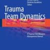 Trauma Team Dynamics: A Trauma Crisis Resource Management Manual