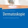 Dermatoskopie: Ein Leitfaden für Ausbildung und Praxis (German Edition) (PDF)