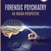 Forensic Psychiatry: An Indian Perspective (PDF)