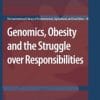 Genomics, Obesity and the Struggle over Responsibilities (PDF)