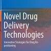 Novel Drug Delivery Technologies: Innovative Strategies for Drug Re-positioning (PDF)