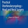 Practical Otorhinolaryngology – Head and Neck Surgery : Diagnosis and Treatment (PDF)