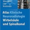 Atlas Klinische Neuroradiologie: Wirbelsäule und Spinalkanal
