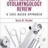 Comprehensive Otolaryngology Review A Case-Based Approach