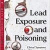 Lead Exposure and Poisoning: Clinical Symptoms, Medical Management and Preventive Strategies