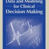 Medical Device Data and Modeling for Clinical Decision Making (Artech House Series Bioinformatics & Biomedical Imaging)