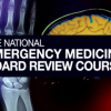 National Emergency Medicine Board Review Self-Study 2018 (CME Videos)