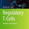 Regulatory T-Cells: Methods and Protocols (Methods in Molecular Biology, 2559) 1st ed. 2023 Edition PDF