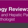 2017 Pathology Review Pulmonary, Neuro, and Hepatic Pathology for the General Pathologist (CME VIDEOS)