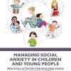 Managing Social Anxiety in Children and Young People: Practical Activities for Reducing Stress and Building Self-esteem (EPUB)