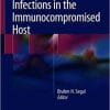 Management of Infections in the Immunocompromised Host 1st ed. 2018 Edition