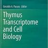 Thymus Transcriptome and Cell Biology 1st ed. 2019 Edition