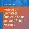 Reviews on Biomarker Studies in Aging and Anti-Aging Research (Advances in Experimental Medicine and Biology) 1st ed. 2019 Edition