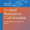 Co-signal Molecules in T Cell Activation: Immune Regulation in Health and Disease (Advances in Experimental Medicine and Biology) 1st ed. 2019 Edition