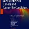 Diagnosis of Musculoskeletal Tumors and Tumor-like Conditions: Clinical, Radiological and Histological Correlations – The Rizzoli Case Archive 2nd ed. 2020 Edition
