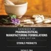 Handbook of Pharmaceutical Manufacturing Formulations, Third Edition: Volume Six, Sterile Products 3rd Edition