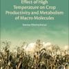 Effect of High Temperature on Crop Productivity and Metabolism of Macro Molecules 1st Edition