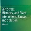 Salt Stress, Microbes, and Plant Interactions: Causes and Solution: Volume 1 1st ed. 2019 Edition