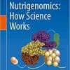 Nutrigenomics: How Science Works 1st ed. 2020 Edition
