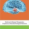 Parkinson’s Disease Therapeutics: Emphasis on Nanotechnological Advances 1st Edition