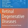 Retinal Degenerative Diseases: Mechanisms and Experimental Therapy (Advances in Experimental Medicine and Biology)