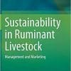 Sustainability in Ruminant Livestock: Management and Marketing 1st ed. 2021 Edition