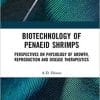 Biotechnology of Penaeid Shrimps: Perspectives on Physiology of Growth, Reproduction and Disease Therapeutics 1st Edition