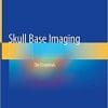 Skull Base Imaging: The Essentials 1st ed. 2020 Edition