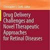 Drug Delivery Challenges and Novel Therapeutic Approaches for Retinal Diseases (Topics in Medicinal Chemistry, 35) 1st ed. 2020 Edition