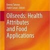 Oilseeds: Health Attributes and Food Applications 1st ed. 2021 Edition