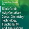 Black cumin (Nigella sativa) seeds: Chemistry, Technology, Functionality, and Applications (Food Bioactive Ingredients) 1st ed. 2021 Edition