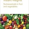 Instant Insights: Nutraceuticals in fruit and vegetables (Burleigh Dodds Science: Instant Insights)