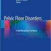 Pelvic Floor Disorders: A Multidisciplinary Textbook 2nd ed. 2021 Edition