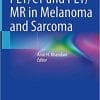 PET/CT and PET/MR in Melanoma and Sarcoma 1st ed. 2021 Edition