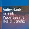 Antioxidants in Fruits: Properties and Health Benefits 1st ed. 2020 Edition