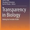 Transparency in Biology: Making the Invisible Visible 1st ed. 2021 Edition
