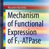 Mechanism of Functional Expression of F1-ATPase (SpringerBriefs in Molecular Science) 1st ed. 2021 Edition