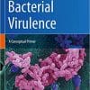 Bacterial Virulence: A Conceptual Primer 1st ed. 2019 Edition