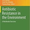 Antibiotic Resistance in the Environment: A Worldwide Overview (The Handbook of Environmental Chemistry, 91) 1st ed. 2020 Edition