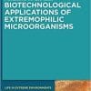 Biotechnological Applications of Extremophilic Microorganisms (Life in Extreme Environments)