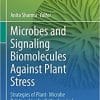 Microbes and Signaling Biomolecules Against Plant Stress: Strategies of Plant- Microbe Relationships for Better Survival (Rhizosphere Biology) 1st ed. 2021 Edition
