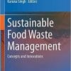 Sustainable Food Waste Management: Concepts and Innovations 1st ed. 2020 Edition