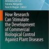How Research Can Stimulate the Development of Commercial Biological Control Against Plant Diseases (Progress in Biological Control, 21) 1st ed. 2020 Edition